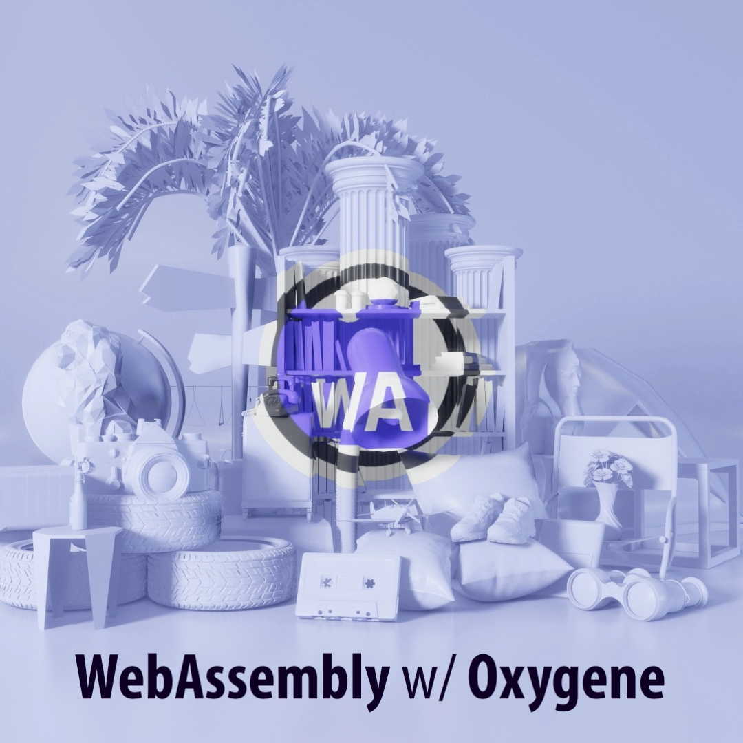 Webinar Next Week: WebAssembly w/ Oxygene